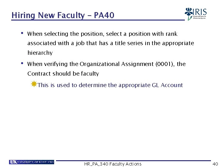 Hiring New Faculty – PA 40 • When selecting the position, select a position