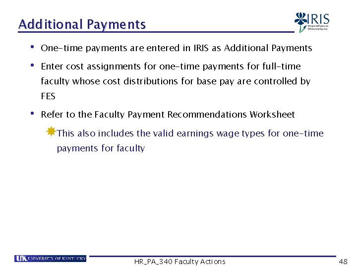 Additional Payments • One-time payments are entered in IRIS as Additional Payments • Enter
