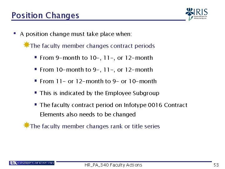 Position Changes • A position change must take place when: The faculty member changes