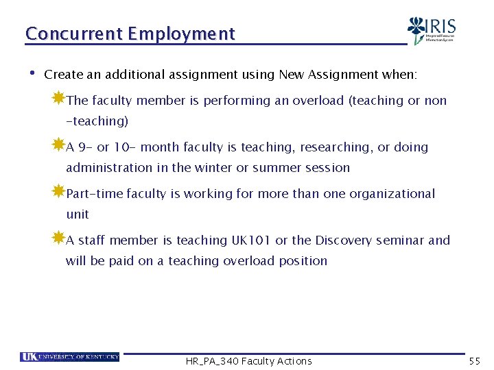 Concurrent Employment • Create an additional assignment using New Assignment when: The faculty member