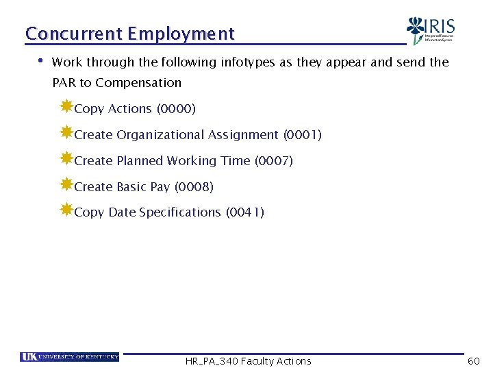 Concurrent Employment • Work through the following infotypes as they appear and send the