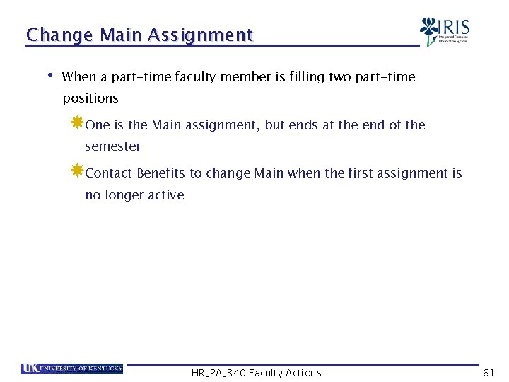 Change Main Assignment • When a part-time faculty member is filling two part-time positions