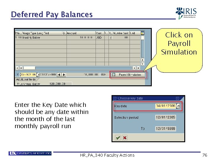 Deferred Pay Balances Click on Payroll Simulation Enter the Key Date which should be
