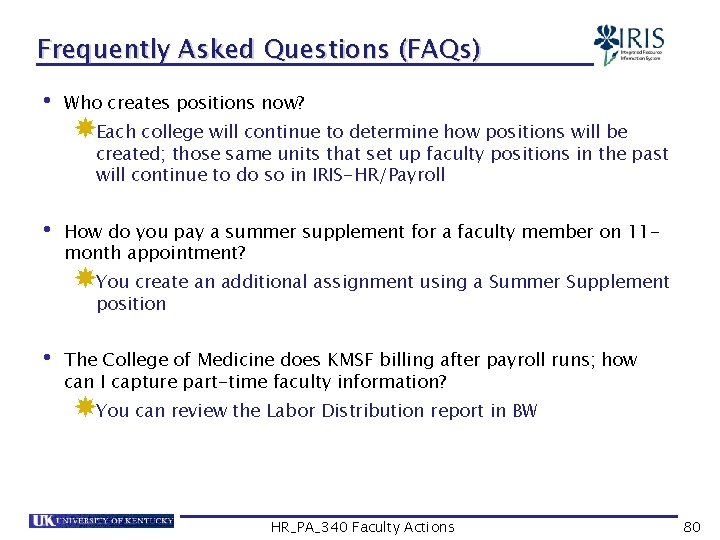 Frequently Asked Questions (FAQs) • Who creates positions now? Each college will continue to