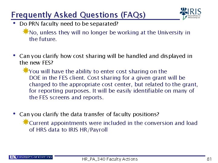 Frequently Asked Questions (FAQs) • Do PRN faculty need to be separated? No, unless