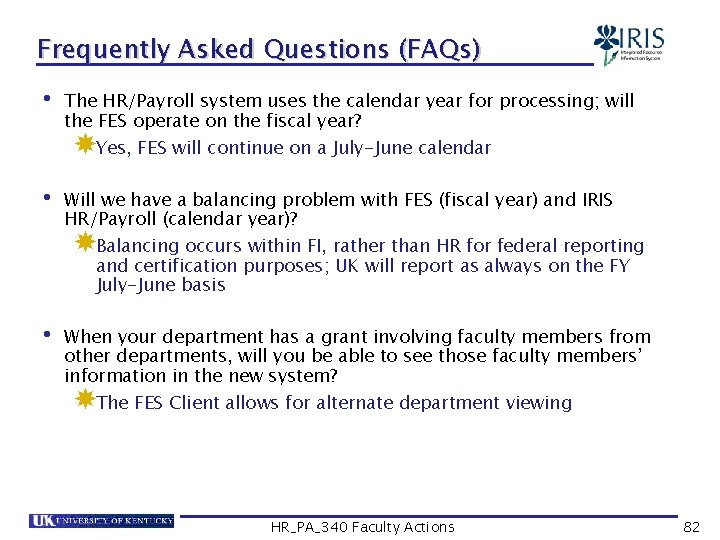 Frequently Asked Questions (FAQs) • The HR/Payroll system uses the calendar year for processing;