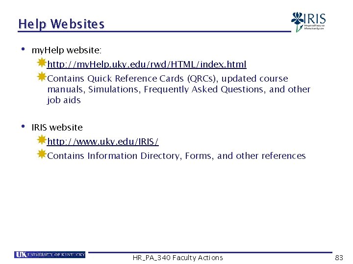 Help Websites • my. Help website: http: //my. Help. uky. edu/rwd/HTML/index. html Contains Quick