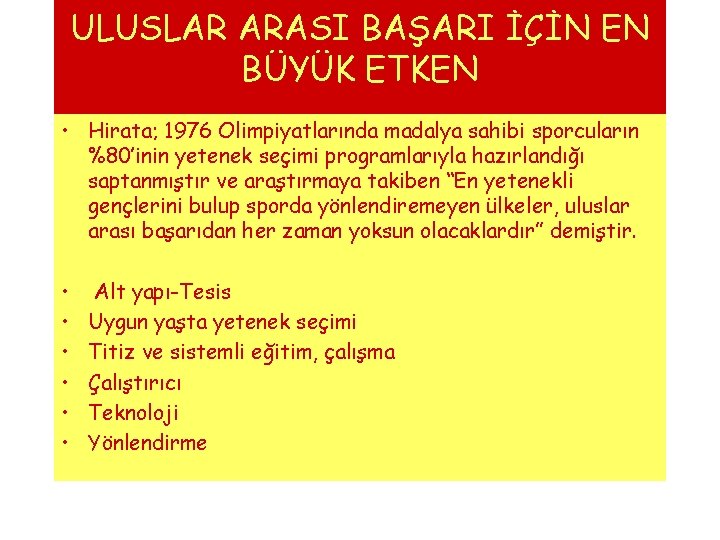 ULUSLAR ARASI BAŞARI İÇİN EN BÜYÜK ETKEN • Hirata; 1976 Olimpiyatlarında madalya sahibi sporcuların ULUSLAR ARASI BAŞARI İÇİN EN BÜYÜK ETKEN • Hirata; 1976 Olimpiyatlarında madalya sahibi sporcuların