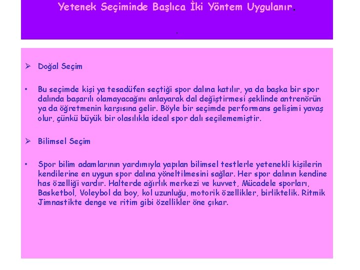 Yetenek Seçiminde Başlıca İki Yöntem Uygulanır. . Ø Doğal Seçim • Bu seçimde kişi Yetenek Seçiminde Başlıca İki Yöntem Uygulanır. . Ø Doğal Seçim • Bu seçimde kişi