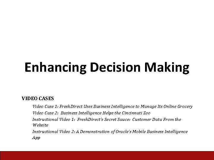 Enhancing Decision Making VIDEO CASES Video Case 1: Fresh. Direct Uses Business Intelligence to