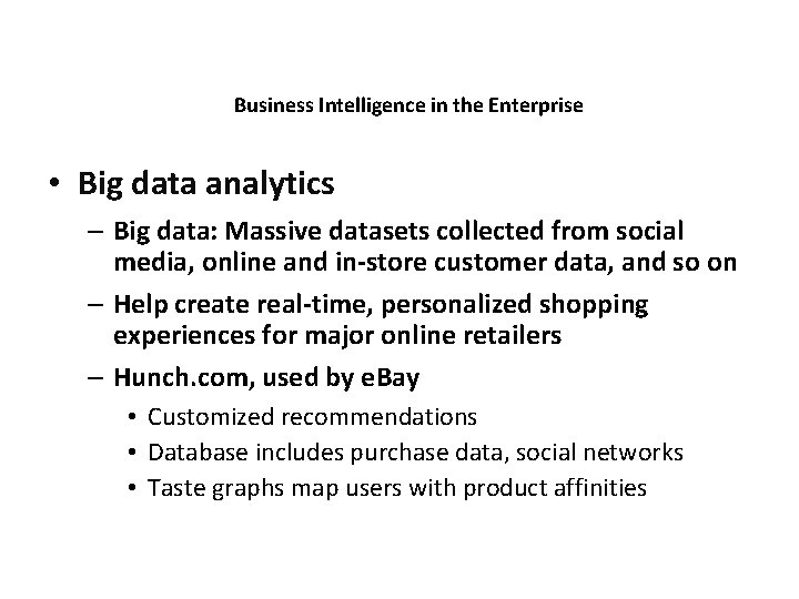 Business Intelligence in the Enterprise • Big data analytics – Big data: Massive datasets