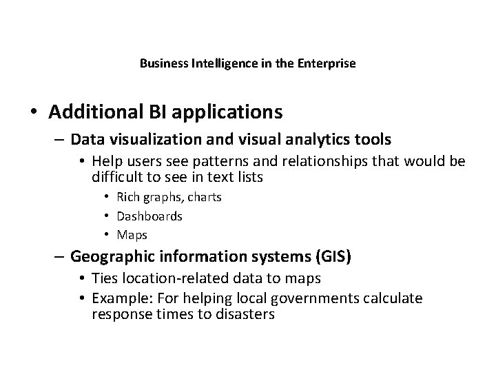 Business Intelligence in the Enterprise • Additional BI applications – Data visualization and visual