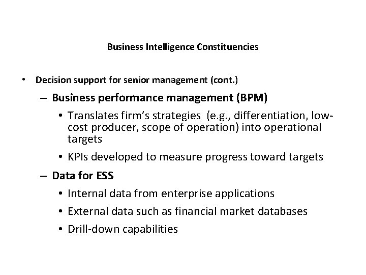 Business Intelligence Constituencies • Decision support for senior management (cont. ) – Business performance