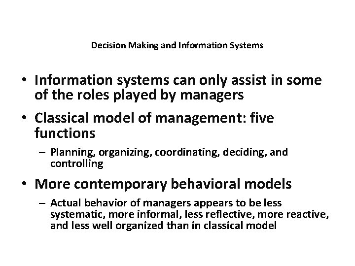 Decision Making and Information Systems • Information systems can only assist in some of