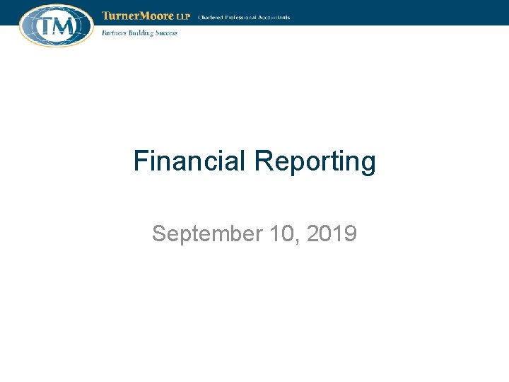 Financial Reporting September 10, 2019 Turner. Moore 