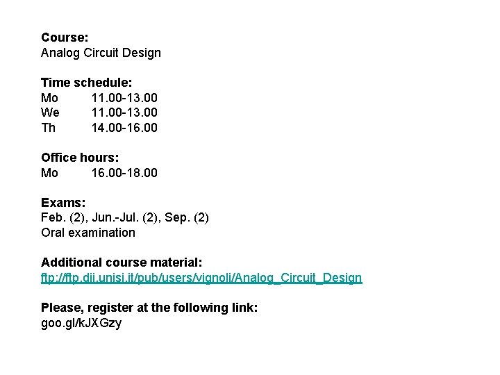 Course: Analog Circuit Design Time schedule: Mo 11. 00 -13. 00 We 11. 00