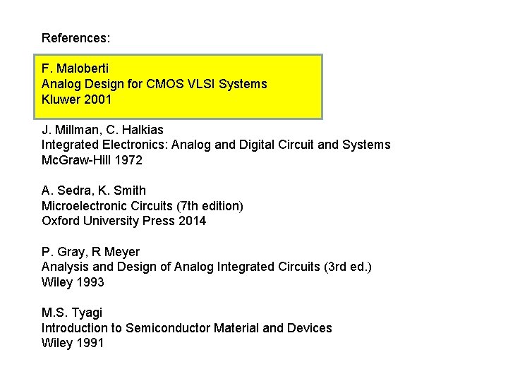 References: F. Maloberti Analog Design for CMOS VLSI Systems Kluwer 2001 J. Millman, C.