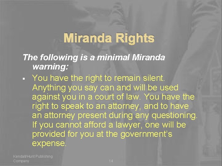 Miranda Rights The following is a minimal Miranda warning: § You have the right