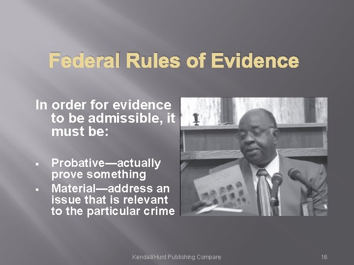 Federal Rules of Evidence In order for evidence to be admissible, it must be: