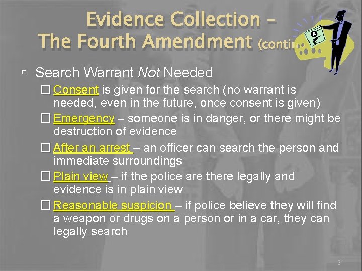 Evidence Collection – The Fourth Amendment (continued) Search Warrant Not Needed Not � Consent