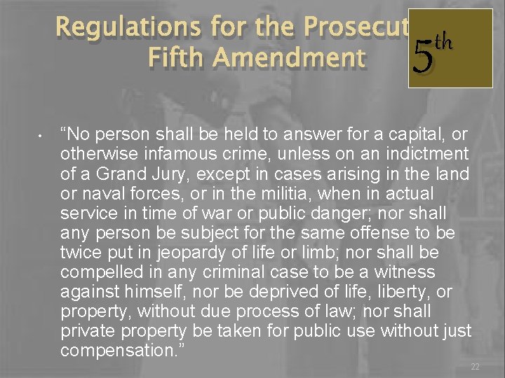 Regulations for the Prosecution th Fifth Amendment 5 • “No person shall be held