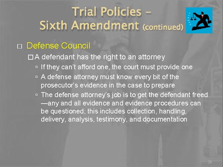 Trial Policies – Sixth Amendment (continued) � Defense Council � A defendant has the