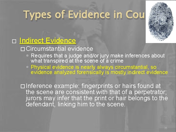 Types of Evidence in Court � Indirect Evidence � Circumstantial evidence Requires that a