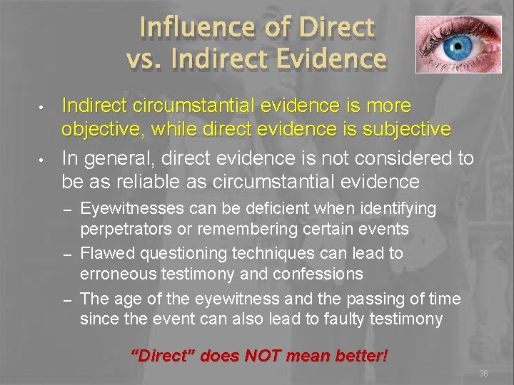 Influence of Direct vs. Indirect Evidence • • Indirect circumstantial evidence is more objective,