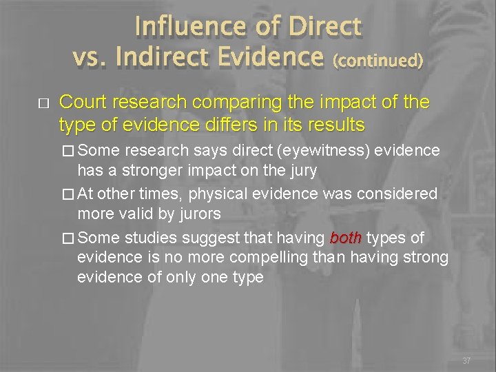 Influence of Direct vs. Indirect Evidence (continued) � Court research comparing the impact of