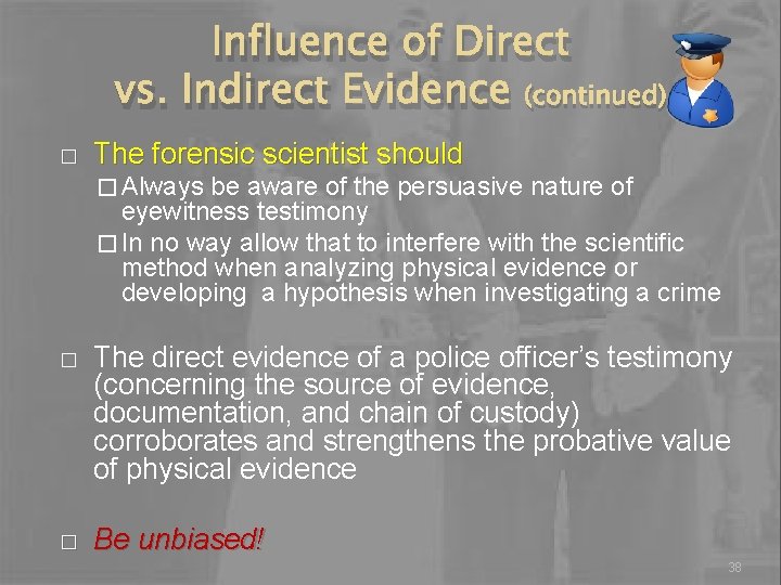 Influence of Direct vs. Indirect Evidence (continued) � The forensic scientist should � Always