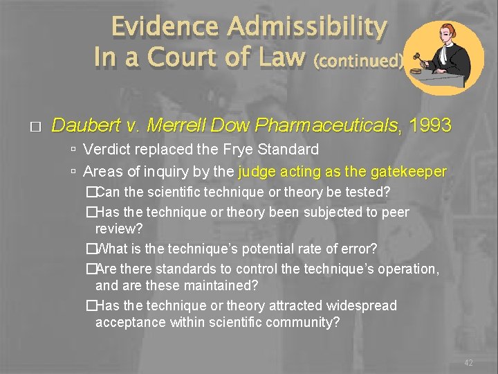 Evidence Admissibility In a Court of Law (continued) � Daubert v. Merrell Dow Pharmaceuticals,