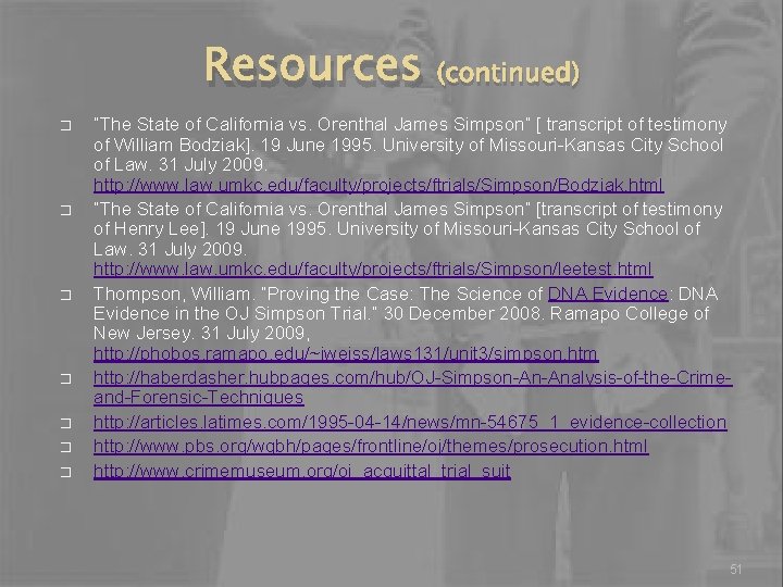 Resources (continued) � � � � “The State of California vs. Orenthal James Simpson”