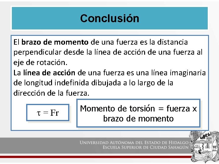 Conclusión El brazo de momento de una fuerza es la distancia perpendicular desde la