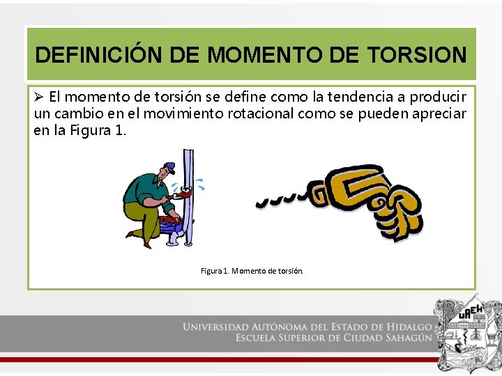 DEFINICIÓN DE MOMENTO DE TORSION Ø El momento de torsión se define como la