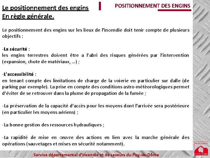 Le positionnement des engins En règle générale. POSITIONNEMENT DES ENGINS Le positionnement des engins