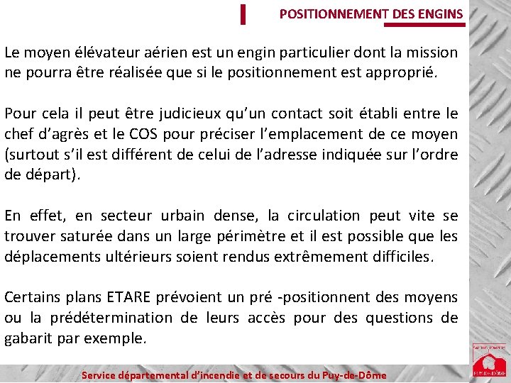 POSITIONNEMENT DES ENGINS Le moyen élévateur aérien est un engin particulier dont la mission