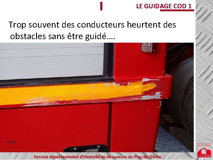LE GUIDAGE COD 1 Trop souvent des conducteurs heurtent des obstacles sans être guidé….