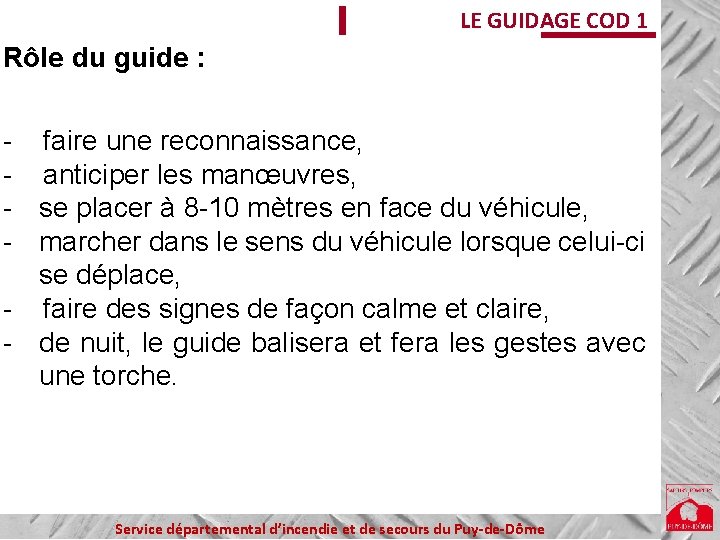 LE GUIDAGE COD 1 Rôle du guide : - faire une reconnaissance, - anticiper