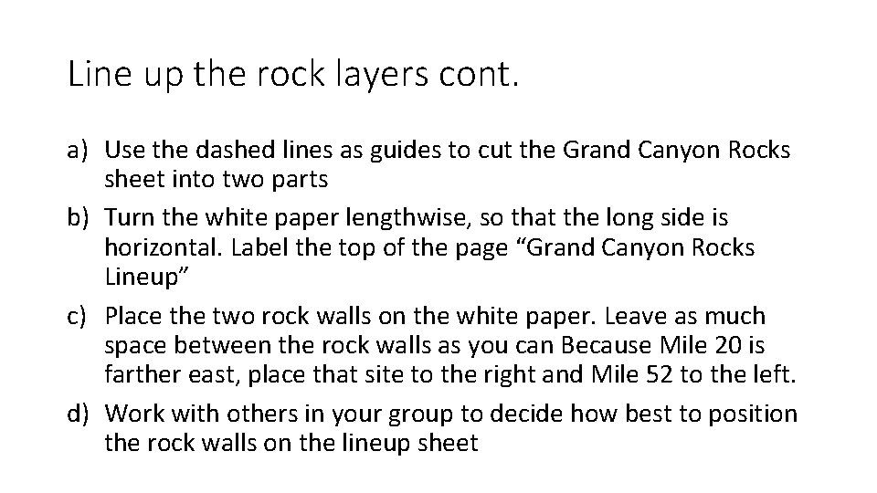 Line up the rock layers cont. a) Use the dashed lines as guides to
