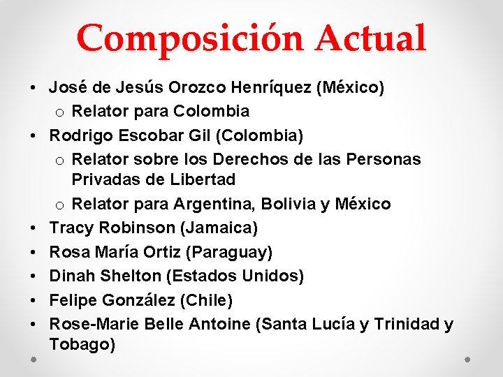 Composición Actual • José de Jesús Orozco Henríquez (México) o Relator para Colombia • Composición Actual • José de Jesús Orozco Henríquez (México) o Relator para Colombia •