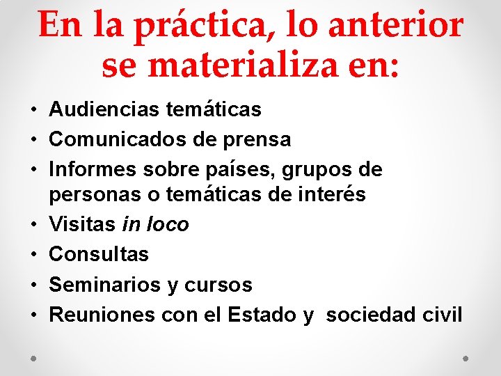 En la práctica, lo anterior se materializa en: • Audiencias temáticas • Comunicados de En la práctica, lo anterior se materializa en: • Audiencias temáticas • Comunicados de