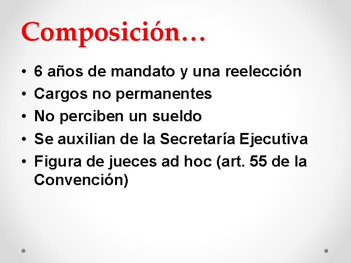 Composición… • • • 6 años de mandato y una reelección Cargos no permanentes Composición… • • • 6 años de mandato y una reelección Cargos no permanentes