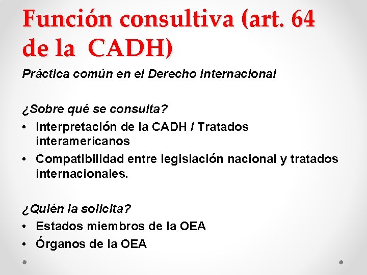 Función consultiva (art. 64 de la CADH) Práctica común en el Derecho Internacional ¿Sobre Función consultiva (art. 64 de la CADH) Práctica común en el Derecho Internacional ¿Sobre