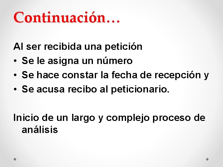 Continuación… Al ser recibida una petición • Se le asigna un número • Se Continuación… Al ser recibida una petición • Se le asigna un número • Se