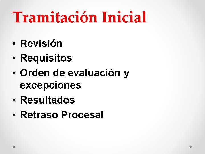 Tramitación Inicial • Revisión • Requisitos • Orden de evaluación y excepciones • Resultados Tramitación Inicial • Revisión • Requisitos • Orden de evaluación y excepciones • Resultados