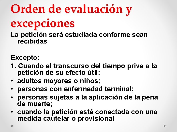 Orden de evaluación y excepciones La petición será estudiada conforme sean recibidas Excepto: 1. Orden de evaluación y excepciones La petición será estudiada conforme sean recibidas Excepto: 1.