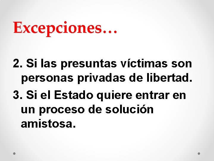 Excepciones… 2. Si las presuntas víctimas son personas privadas de libertad. 3. Si el Excepciones… 2. Si las presuntas víctimas son personas privadas de libertad. 3. Si el