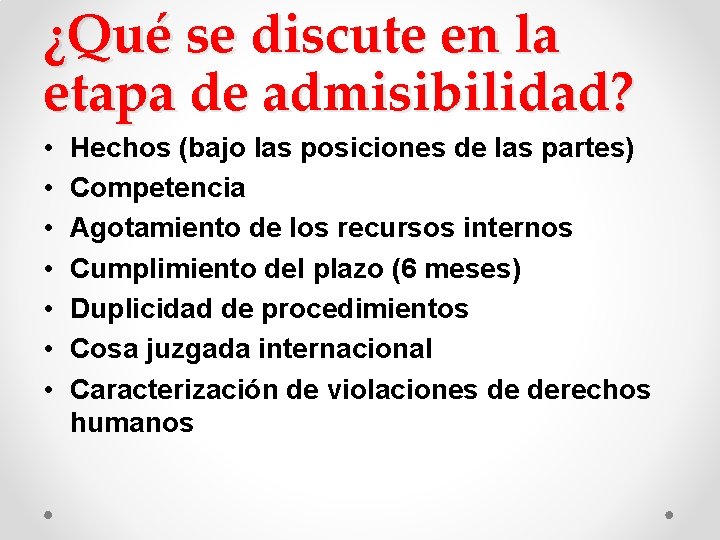 ¿Qué se discute en la etapa de admisibilidad? • • Hechos (bajo las posiciones ¿Qué se discute en la etapa de admisibilidad? • • Hechos (bajo las posiciones
