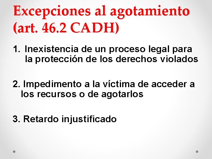 Excepciones al agotamiento (art. 46. 2 CADH) 1. Inexistencia de un proceso legal para Excepciones al agotamiento (art. 46. 2 CADH) 1. Inexistencia de un proceso legal para