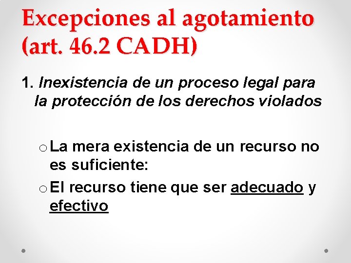 Excepciones al agotamiento (art. 46. 2 CADH) 1. Inexistencia de un proceso legal para Excepciones al agotamiento (art. 46. 2 CADH) 1. Inexistencia de un proceso legal para